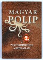 Magyar polip 2. A posztkommunista maffiaállam. Bp.,2014, Noran Libro. Kiadói papírkötés.