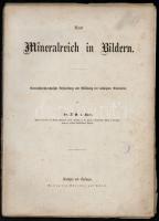 1878: Johann Gottlob von Kurr. Das Mineralreich in Bildern - Naturhistorisch-technische Beschreibung und Abbildung der wichtigsten Minerale ; 22 ásványokat ábrázoló litografált táblát (a 24-ből), valamint a hozzájuk tartozó magyarázó szövegeket tartalmazó lapok.