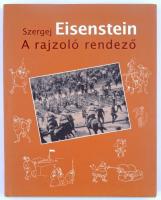 Szergej Eisenstein: A rajzoló rendező. Bp., 2007. Kossuth Kiadó, Kiadói kartonálás, papír védőborítóval