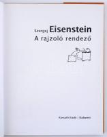 Szergej Eisenstein: A rajzoló rendező. Bp., 2007. Kossuth Kiadó, Kiadói kartonálás, papír védőborító...