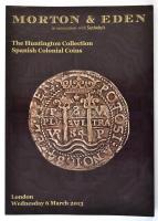 Morton & Eden - The Huntington Collection Spanish Colonial Coins. London, 2013. Aukciós katalógus. Borítón kis hiba.