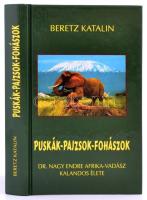 Beretz Katalin: Puskák-pajzsok-fohászok. Dr. Nagy Endre Afrika-vadász kalandos élete. H.n., 2001. Kiadói kartonált kötés, jó állapotban.