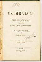 Szakál Lajos: Czimbalom. Eredeti népdalok és rokonnemű más népies versezetek a népnek. Pest, 1868, s...