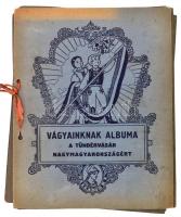 cca 1930 Vágyainknak albuma: Tündérvásár Nagymagyarországért Komplett /
cca 1930 Collecting picture...