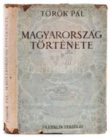 Török Pál: Magyarország története. Bp., 1942. Franklin. Félvászon kötésben, kissé szakadt papír védőborítóval.