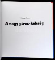 Hegyi Iván: A nagy piros-kékség. (Vasas SC.) (Bp.), 2015, Sprint Kft. Kiadói kartonált papírkötés