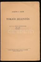 Joseph C. Grew: Tokói jelentés. Az USA japáni nagykövetének (1932-1941) üzenete. Bp.,1945, Új Idők. ...