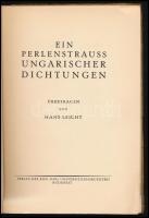 Ein Perlenstrauss Ungarischer Dichtungen. Übertragen von Hans Leicht. Bp.,(1939),Kir. M. Egyetemi Ny...
