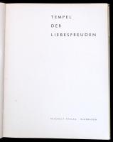 Tempel der Liebesfreuden. Wiesbaden, (1963), Reichelt-Verlag. Német nyelven. Fekete-fehér fotókkal i...