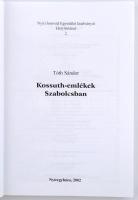 Tóth Sándor: Kossuth-emlékek Szabolcsban. Nyíri Honvéd Egyesület kiadványai Helytörténet2. Nyíregyhá...