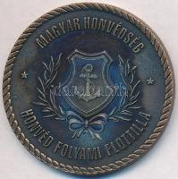 DN Magyar Honvédség Honvéd Folyami Flottilla / Alapítva 1848 július 25 fém emlékérem (42mm) T:1-,2 patina