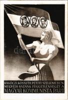 Rákóczi, Kossuth, Petőfi szellemében megvédi hazánk függetlenségét a Magyar Kommunista Párt / Hungarian Communist Party propaganda card (EK)