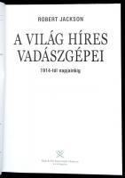 Jackson, Robert: A világ híres vadászgépei. Debrecen, 2005, Hajja és Fiai. Kartonált papírkötésben, ...