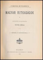 Tóth Béla: Magyar ritkaságok. Curiosa Hungarica. Képekkel és hasonmásokkal. Bp., 1899. Athenaeum, X+...