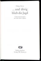 Meran, Philipp: ...und übrig blieb die Jagd. Lebenserinnerungen aus dem alten Ungarn. Hameln, 1996, ...