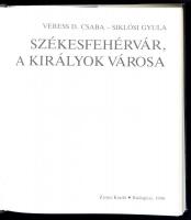 Veress D. Csaba - Siklósi Gyula: Székesfehérvár, a királyok városa. Bp., 1990, Zrínyi Kiadó. Műbőr k...