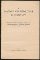 A magyar versenylovas kézikönyve. Tartalmazza a versenyszabályok magyarázatát a telivértenyésztés és...