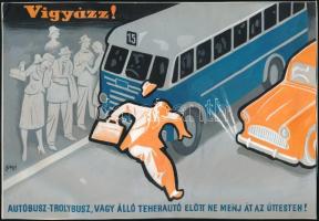 Gönczi-Gebhardt Tibor (1902-1994): Vigyázz! Autóbusz-Trolybusz, vagy álló teherautó előtt ne menj át az úttesten. Plakát, reklám terv, Tempera, papír, Jelzett 27x19 cm