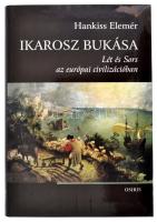 Hankiss Elemér: Ikarosz bukása. Lét és Sors az európai civilizációban. Dedikált. Bp., 2008. Osiris. Kiadói kartonálásban