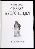 Ugray Tamás: Puskával a világ tetején. Bp., 1998. Nimród alapítvány. 300 sorszámozott példányból ez ...