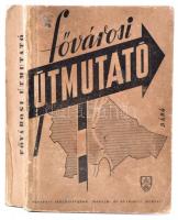 Fővárosi Útmutató A . Bp., 1947. Bp. Székesfővárosi Irodalmi és Művészeti Intézet. Térkép nélkül.