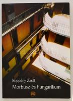 Koppány Zsolt: Morbusz és Hungarikum. Dedikált! Bp., 2007. Napkút.