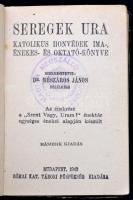 Seregek ura. Katolikus honvédek ima- énekes- és oktató-könyve. Bp., 1942 Kiadói félvászon kötésben.