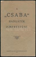 A "Csaba" hadijáték ismertetése. Pécs, 1928, Taizs József. Tűzött papírkötésben, jó állapotban.