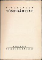 Simon Andor: Tömegáhítat. Bp., 1928, Amicus, 69 p. Kiadói papírkötés, a gerincen kis hiánnyal. 
A s...