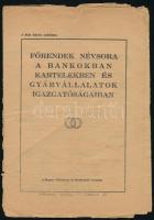 cca 1930 Főrendek névsora a bankokban, kartelekben és gyárvállalatok igazgatóságaiban. Rög Szava melléklete. Kiadta: Magyar Földműves és Munkáspárt. Bp., Wallenstein-ny., szakadozott, hajtásnyommal, 8 sztl. lev. Benne a kor ismert és neves politikusaival, szereplőivel: Hazai Samu, Imrédy Béla, Károlyi Gyula, Khuen-Héderváry Károly, Keresztes Fischer Ferenc, Ráday Gedeon, Ravasz László, Széchényi Aladár, Szinyei-Merse István, Szurmay Sándor, Teleki Pál, Zichy Aladár, Vida Jenő...stb.