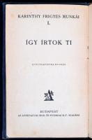 Karinthy Frigyes: Így írtok ti. Bp., é.n. Athenaeum. Aláírt példány! Sérült egészvászon kötésben