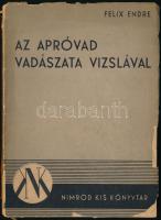 Felix Endre: Az apróvad vadászata vizslával. Dedikált, a szerző unokájának! Bp., 1948, Nimród Kis Kö...