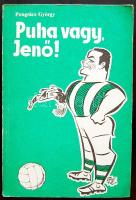 1984 Pongácz Görgy: Puha vagy Jenő!