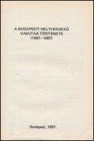 Várnagy Zoltán: A budapesti helyiérdekű vasutak története 1887-1987. Bp., 1987, BKV. Fekete-fehér fo...