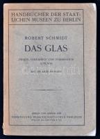 Schmidt, Robert: Das Glas. Handbücher der Staatlichen Museen zu Berlin. Berlin und Leipzig, 1922, Vereinigung Wissenschaftlicher Verleger. Kiadói papírkötés, gerincnél szakadt, kopottas állapotban / paperback, damaged conditon