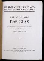 Schmidt, Robert: Das Glas. Handbücher der Staatlichen Museen zu Berlin. Berlin und Leipzig, 1922, Ve...