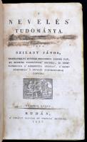 Szilasy János: A nevelés tudománya. 2 köt. Budán, 1827. Kir. Magy. Fő Oskolák betűivel, XIV. 346 p. 1 sztl. lev. Későbbi kartonálásában
