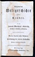 Johann Matthias Schröckh: Allgemeine Weltgeschichte für Kinder. Leipzig, 1789, Weißmannischen Buchhandlung, 4+506 p. Német nyelven. Kartonált papírkötésben, sérült elülső kötéstáblával, kissé sérült gerinccel, foltos.