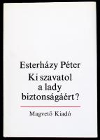 Esterházy Péter: Ki szavatol a lady biztonságáért. Dedikált! Bp., 1982. Magvető. Egészvászon kötés, ...