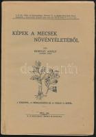 Horváth Adolf: Képek a Mecsek növényéletéből. Pécs, 1942, Ciszterci Rend, (Taizs József-ny.), 103+1 p.+12 t.+ 1 térkép. Kiadói papírkötés, szakadt borítóval.