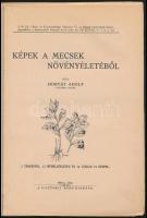 Horváth Adolf: Képek a Mecsek növényéletéből. Pécs, 1942, Ciszterci Rend, (Taizs József-ny.), 103+1 ...