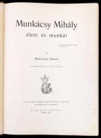 Malonyay Dezső: Munkácsy Mihály élete és munkái. Bp., 1898, Singer és Wolfner, (Hornyánszky-ny.), 10...