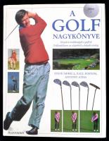 Steve Newell-Paul Foston-Anthony Atha: A golf nagykönyve. Pécs,é.n., Alexandra. Kiadói kartonált papírkötés, kiadói papír védőborítóban.