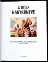 Steve Newell-Paul Foston-Anthony Atha: A golf nagykönyve. Pécs,é.n., Alexandra. Kiadói kartonált pap...