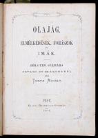 Tompa Mihály: Olajág. Elmélkedések, fohászok és imák. Hölgyek számára olvasó- és imakönyvül. Bp.,187...