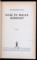 Barabás Pál: Száz év múlva mindegy. Bp.,1939, Nova. Kiadói kissé kopott egészvászon-kötés. 
A szerz...