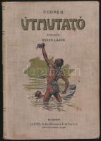 [James Fenimore] Cooper: Útmutató. Átdolgozta Mikes Lajos. Bp., é.n.(1903), Lampel R. (Wodianer F. és Fiai.), 154 p.+11 t. Kiadói aranyozott, festett egészvászon-kötés, egy címlap és egy illusztráció hiányzik.