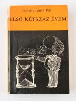 Királyhegyi Pál: Első kétszáz évem. Bp.,1979, Gondolat. Kiadói kartonált papírkötés, javított gerinccel.