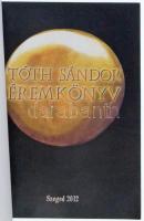 Tóth Sándor: Éremkönyv. Szeged, Múzeumi Tudományért Alapítvány, 2012. Szerző által dedikált, használ...