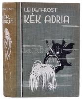 Leidenfrost Gyula: Kék Adria. Bp., é.n., Kir. M. Egyetemi Nyomda. Kiadói festett, egészvászon kötésben, kissé kopott gerinccel.